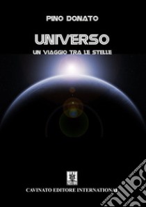 UniversoUn viaggio tra le stelle. E-book. Formato EPUB ebook di Pino Donato