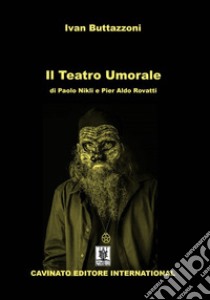 Il Teatro Umoraledi Paolo Nikli e Pier Aldo Rovatti. E-book. Formato EPUB ebook di Ivan Buttazzoni