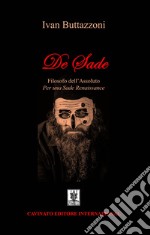 De Sade - Filosofo dell&apos;AssolutoPer una Sade Renaissance. E-book. Formato EPUB