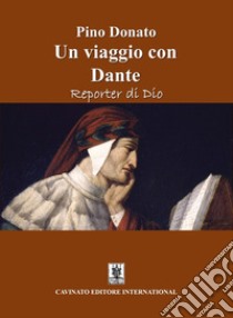 Un viaggio con DanteReporter di Dio. E-book. Formato EPUB ebook di Pino Donato