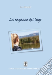 La ragazza del lago. E-book. Formato EPUB ebook di Ivo Romiti