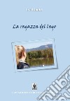 La ragazza del lago. E-book. Formato EPUB ebook di Ivo Romiti