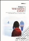 Verrà qualcuno a salvarti. Due destini alla deriva, l'istante esatto in cui si incontrano. Nessuna salvezza, forse. E-book. Formato EPUB ebook di Pablo T