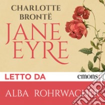 Jane Eyre letto da Alba Rohrwacher. Audiolibro. Download MP3 ebook di Bronte Charlotte