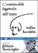 L'insostenibile leggerezza dell'essere. Audiolibro. Download MP3