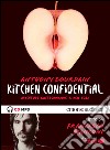 Kitchen confidential. Avventure gastronomiche a New York letto da Francesco Bianconi. Audiolibro. Ediz. integrale. Audiolibro. Download MP3 ebook