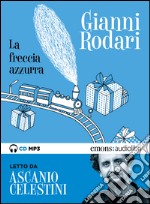 La freccia azzurra letto da Ascanio Celestini. Ediz. integrale. Audiolibro. Download MP3 ebook