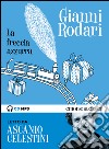 La freccia azzurra letto da Ascanio Celestini. Ediz. integrale. Audiolibro. Download MP3 ebook di Gianni Rodari