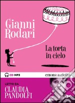 La torta in cielo letto da Claudia Pandolfi. Ediz. integrale. Audiolibro. Download MP3 ebook