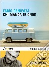 Chi manda le onde letto da Fabio Genovesi. Audiolibro. Ediz. integrale. Audiolibro. Download MP3 ebook