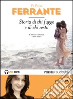 Storia di chi fugge e di chi resta. L'amica geniale letto da Anna Bonaiuto. Ediz. integrale. Audiolibro. Download MP3 ebook