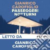 Passeggeri notturni letto da Gianrico Carofiglio. Audiolibro. Audiolibro. Download MP3 ebook di Gianrico Carofiglio