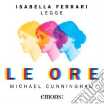 Le ore. Audiolibro. Download MP3 ebook di Michael Cunningham