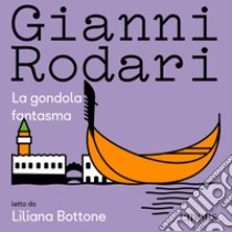 La gondola fantasma. Audiolibro. Download MP3 ebook di Liliana Bottone