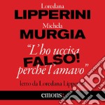 'L'ho uccisa perché l'amavo'. Falso!. Audiolibro. Download MP3