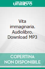 Vita immaginaria. Audiolibro. Download MP3 ebook di Natalia Ginzburg