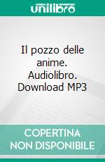 Il pozzo delle anime. Audiolibro. Download MP3 ebook di Marcello Simoni