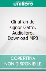 Gli affari del signor Gatto. Audiolibro. Download MP3 ebook di Gianni Rodari