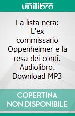 La lista nera: L'ex commissario Oppenheimer e la resa dei conti. Audiolibro. Download MP3 ebook di Harald Gilbers