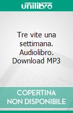 Tre vite una settimana. Audiolibro. Download MP3 ebook di Michel Bussi