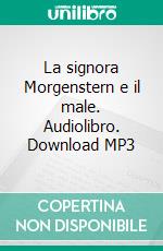 La signora Morgenstern e il male. Audiolibro. Download MP3 ebook di Marcel Huwyler