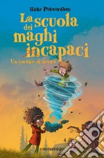 La scuola dei maghi incapaci: Un vortice di novità. E-book. Formato EPUB ebook