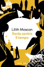 Xenia contro il tempo. E-book. Formato EPUB ebook