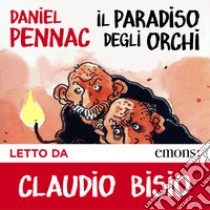 Il paradiso degli orchi. Audiolibro. Download MP3 ebook di Daniel Pennac