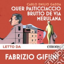 Quer pasticciaccio brutto de Via Merulana: Introduzione di Fabrizio Gifuni. Audiolibro. Download MP3 ebook di Carlo Emilio Gadda