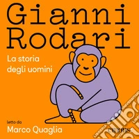 La storia degli uomini. Audiolibro. Download MP3 ebook