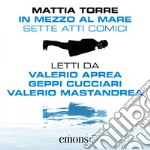 In mezzo al mare: Sette atti comici. Audiolibro. Download MP3 ebook