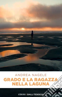 Grado e la ragazza nella laguna. E-book. Formato EPUB ebook