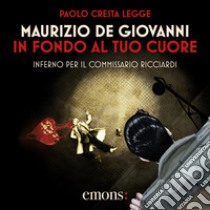 In fondo al tuo cuore - serie Ricciardi 7: Imma Tataranni e la storia sepolta. Audiolibro. Download MP3 ebook di Maurizio de Giovanni