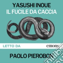 Il fucile da caccia. Audiolibro. Download MP3 ebook di Giorgio Amitrano