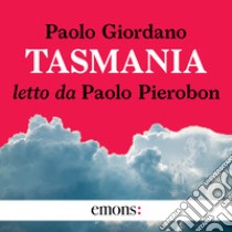 Tasmania. Audiolibro. Download MP3 ebook di Paolo Giordano