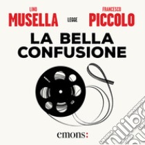 La bella confusione. Audiolibro. Download MP3 ebook di Francesco Piccolo