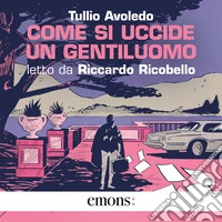 Come si uccide un gentiluomo. Audiolibro. Download MP3 ebook