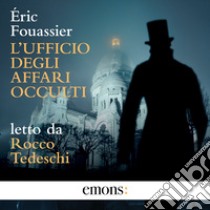 L’ufficio degli affari occulti. Audiolibro. Download MP3 ebook di Éric Fouassier