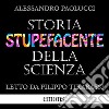 Storia stupefacente della scienza. Audiolibro. Download MP3 ebook