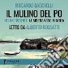 Il Mulino del Po - Volume secondo - La miseria viene in barca. Audiolibro. Download MP3 ebook di Alberto Rossatti