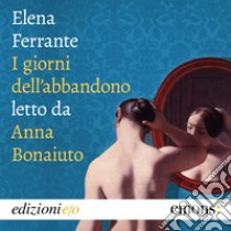 I giorni dell'abbandono. Audiolibro. Download MP3 ebook di Anna Bonaiuto