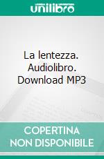 La lentezza. Audiolibro. Download MP3 ebook di Marco Baliani