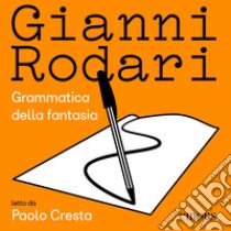 Grammatica della fantasia. Audiolibro. Download MP3 ebook di Paolo Cresta