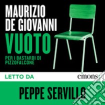 Vuoto: per i Bastardi di Pizzofalcone. Audiolibro. Download MP3 ebook di Maurizio de Giovanni