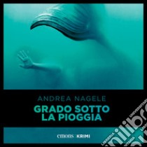 Grado sotto la pioggia. Audiolibro. Download MP3 ebook di Andrea Nagele