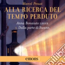 Alla ricerca del tempo perduto Vol. 1: Dalla parte di Swann. Audiolibro. Download MP3 ebook di Marcel Proust