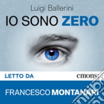 Io sono Zero. Audiolibro. Download MP3 ebook di Luigi Ballerini