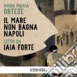 Il mare non bagna Napoli. Audiolibro. Download MP3 ebook