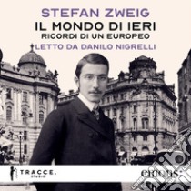 Il mondo di ieri. Ricordi di un europeo. Audiolibro. Download MP3 ebook di Stefan Zweig