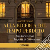 Alla ricerca del tempo perduto Vol. 3: La parte di Guermantes. Audiolibro. Download MP3 ebook di Marcel Proust